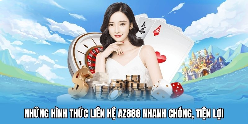 Liên Hệ AZ888 – Liên Lạc Tới Nhà Cái Đơn Giản Và Tiện Lợi